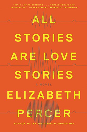 All Stories Are Love Stories by Elizabeth Percer