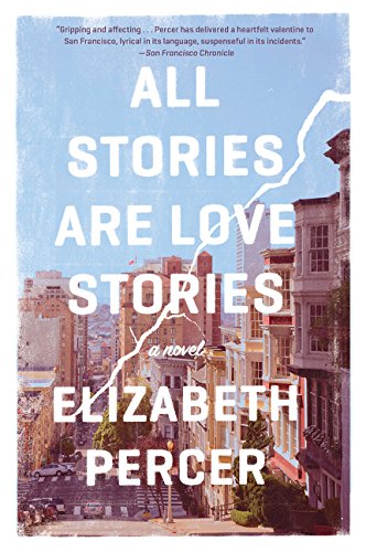 All Stories Are Love Stories by Elizabeth Percer